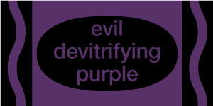 evil-devitrifying-purple.png