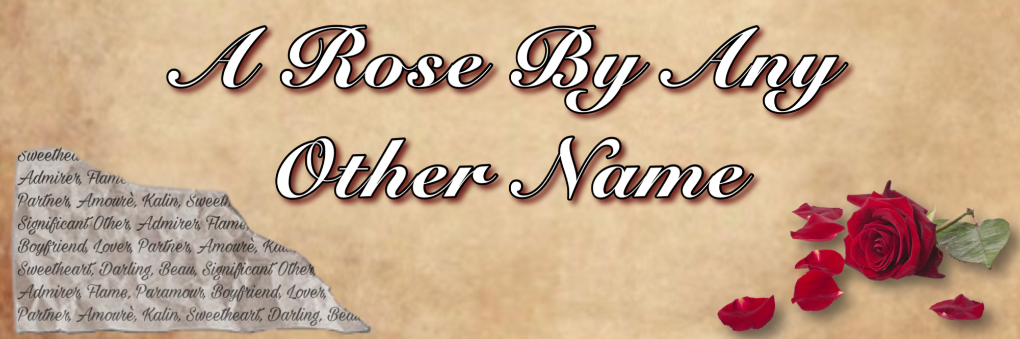 A chapter header featuring the fic’s title: A Rose By Any Other Name; in the bottom left-hand corner is a ripped piece of paper with various synonyms for partner in handwritten script; in the bottom right-hand corner is a red rose with several fallen petals