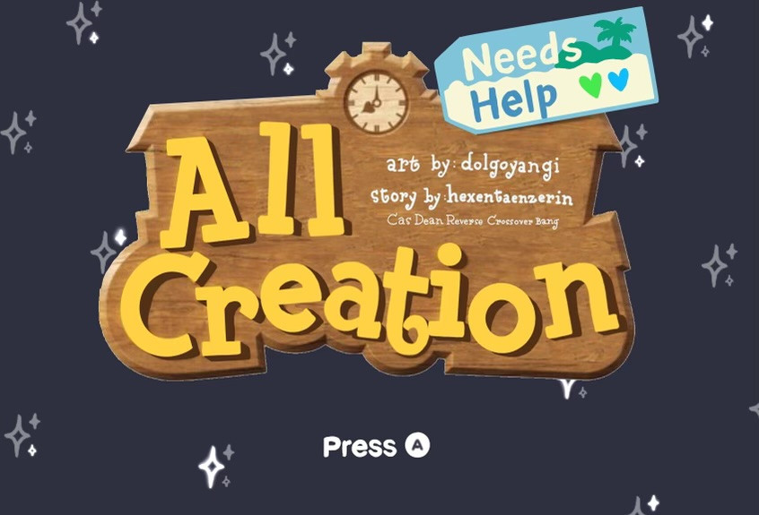 All Creation Needs Help banner in the style of Animal crossing New Horizon. On a wooden plank, with a note at the top, underneath is a 'press A' button, next to the title it reads 'art by: dolgoyangi, story by: hexentaenzerin' and names the Cas Dean Reverse Crossover Bang
