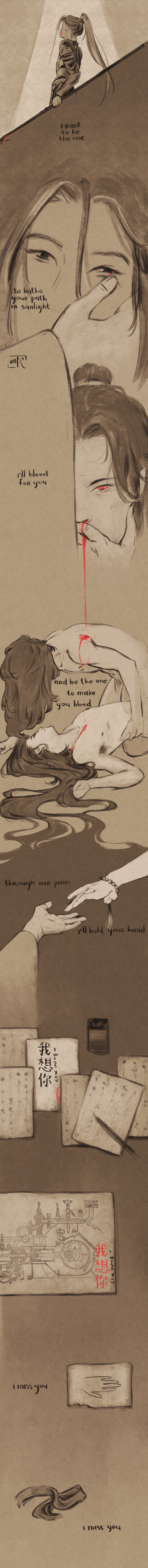 I want to be the one to bathe your path in sunlight. I’ll bleed for you, and be the one to make you bleed. Through our pain I’ll hold your hand. I miss you. I miss you, I miss you, I miss you.