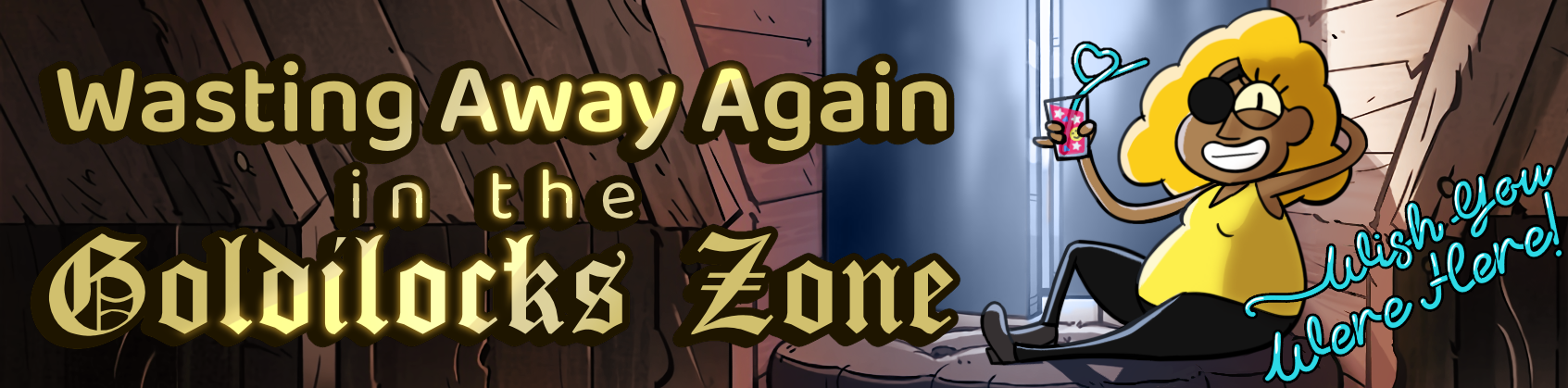 'Wasting Away Again in the Goldilocks Zone. Wish you were here!' An illustration of human Bill Cipher holding a drink with a silly straw and grinning at the viewer. He has a fat feminine body shape, brown skin, curly yellow hair, one slitted eye, and an eyepatch.