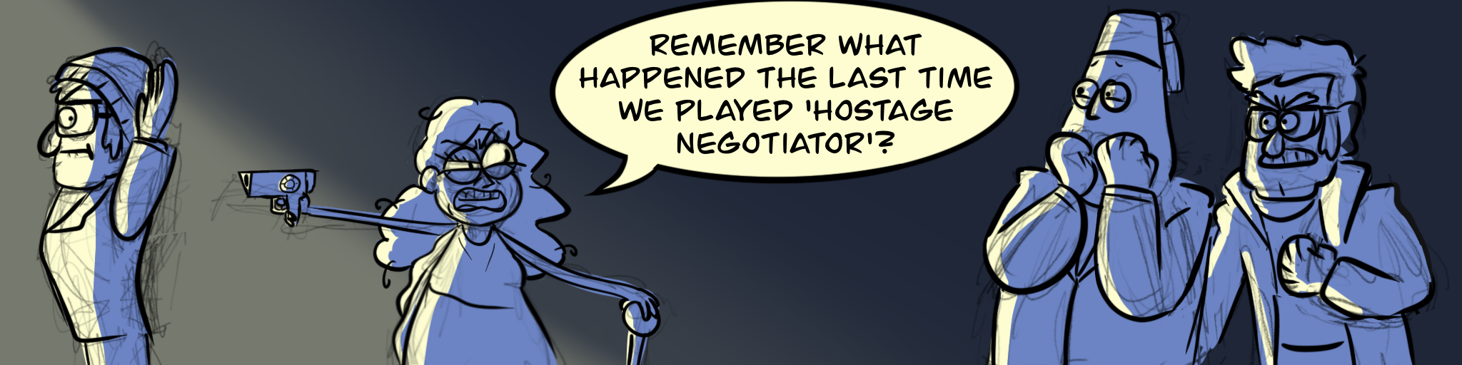 Stan Pines, human Bill, Soos, and Ford in a dark room, dimly lit by a light off to one side. Stan is standing with his hands in the air and his back toward Bill, who's pointing a gun at the back of Stan's head. Soos has his hands fearfully covering his mouth and Ford is glaring at Bill. Bill is smirking toward Soos and Ford, and saying, "Remember what happened the last time we played 'hostage negotiator'?"