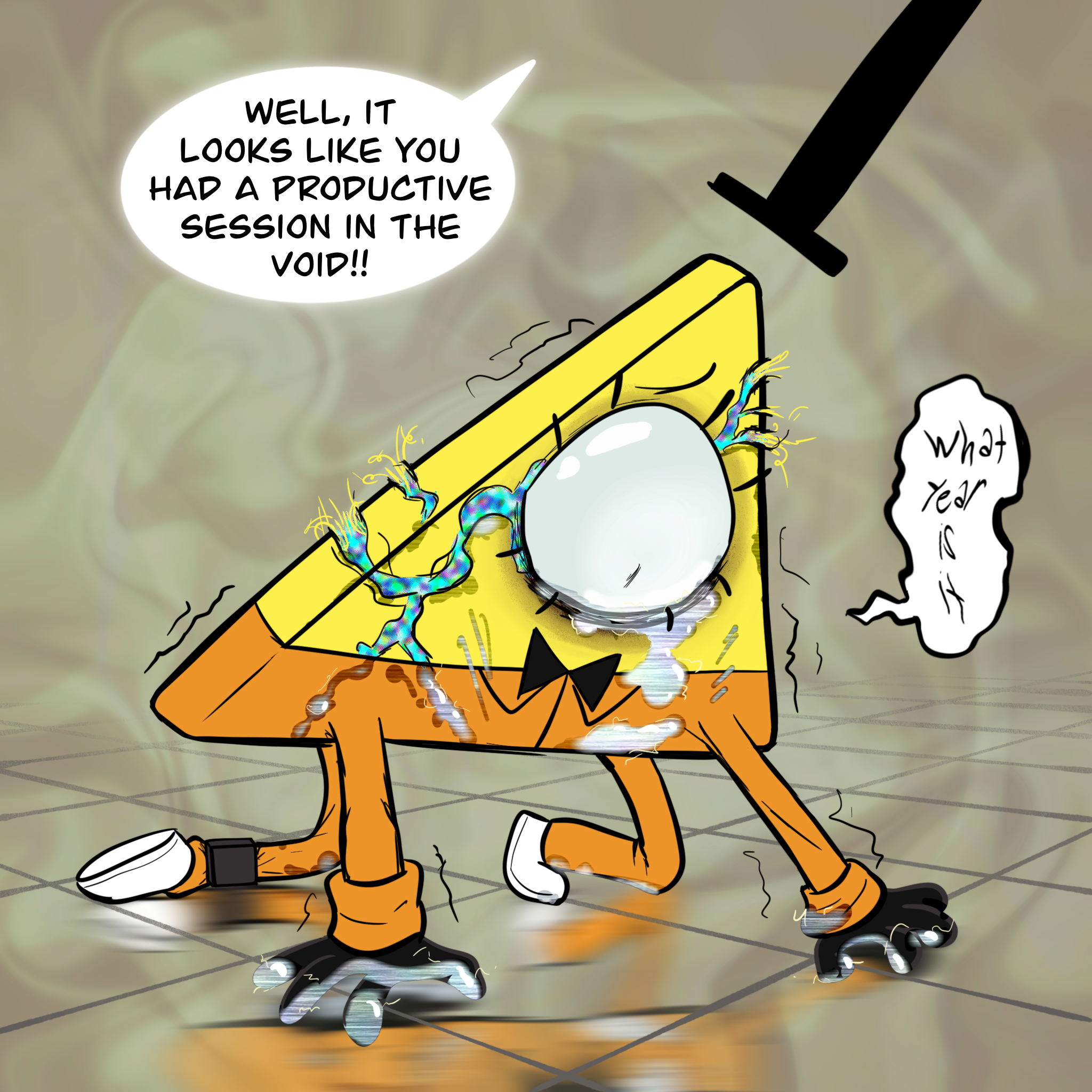 Digital drawing of Bill Cipher in a prison jumpsuit on his hands and knees over a reflective floor surrounded by neauseous greenish-brown swirls. He's shaking, wide eyed, and crying/bleeding staticky silver blood that stains his jumpsuit. The cracks he received from being punched to death by Stan are expanded and leaking curly yellow wires. Somebody above Bill says "Well, it looks like you had a productive session in the void!" Bill says shakily, "What year is it."