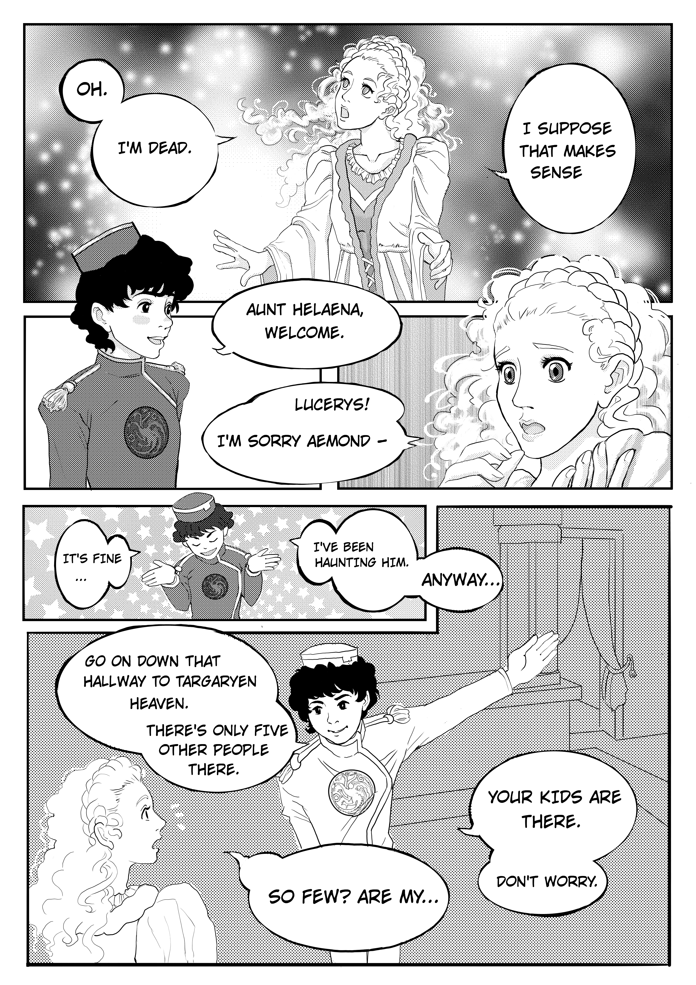 Helaena comes to the Afterlife. She's dead. That makes sense. Lucerys greets her, saying he's been haunting Aemond. He tells her that her children are waiting for her in Targaryen heaven, down the hall.