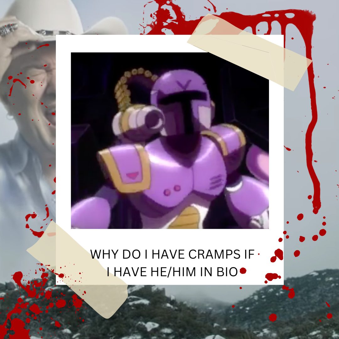Screenshot of Vile from Mega Man: Maverick Hunter X, captioned "Why do I have cramps when I have he/him in bio". The background depicts blood splatter, as well as the "Screaming Cowboy" meme.