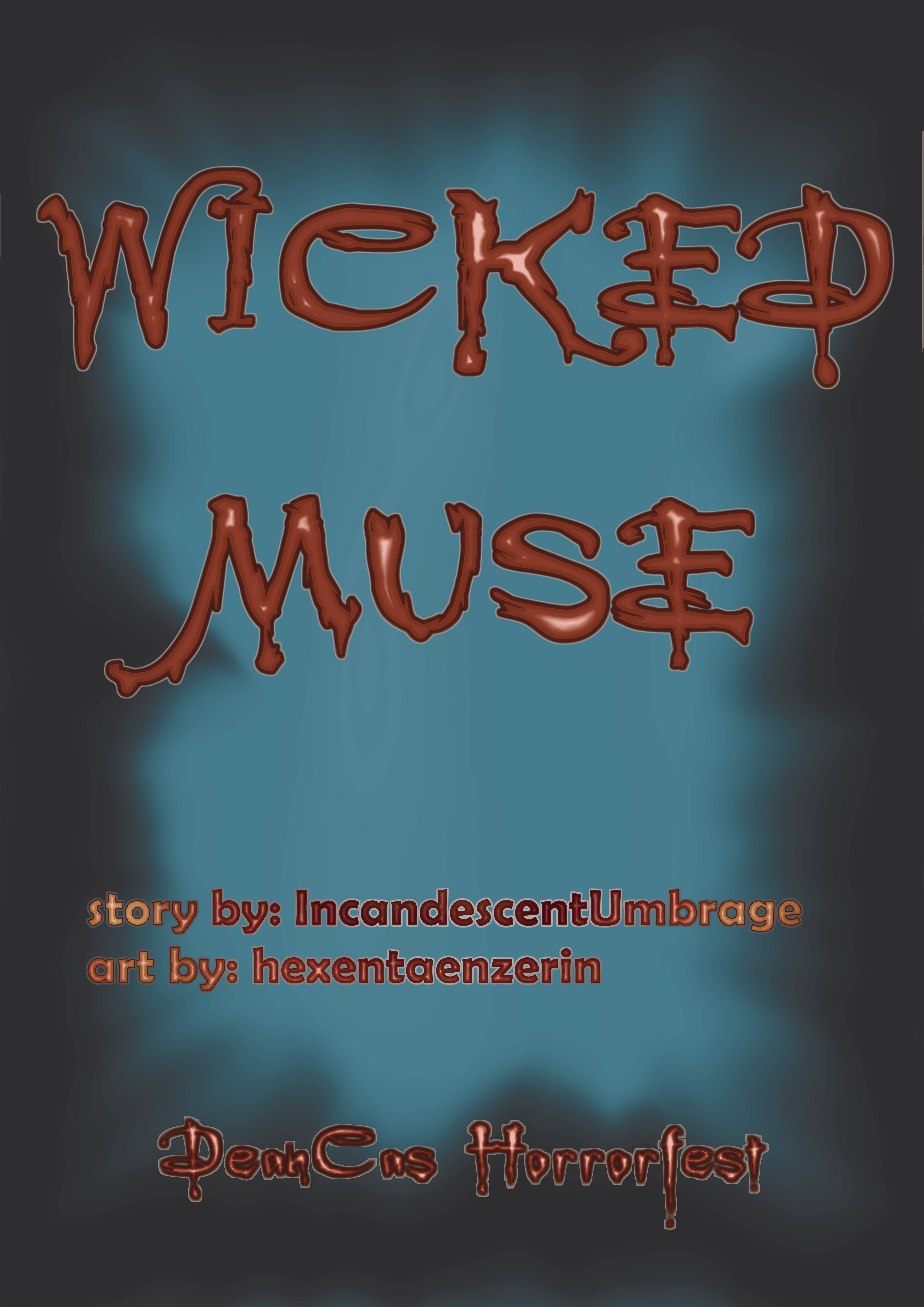 Banner image with a teal background, fading to dark grey at the edges. At the center top, the fic title "Wicked Muse" is displayed in deep red-orange, jagged font reminiscent of the Buffy the Vampire Slayer title card font. Below, in smaller, serif font, reads 'story by Incandescent Umbrage, art by hexentaenzerin." At the bottom, back in the Buffy font, reads "DeanCas HorrorFest."