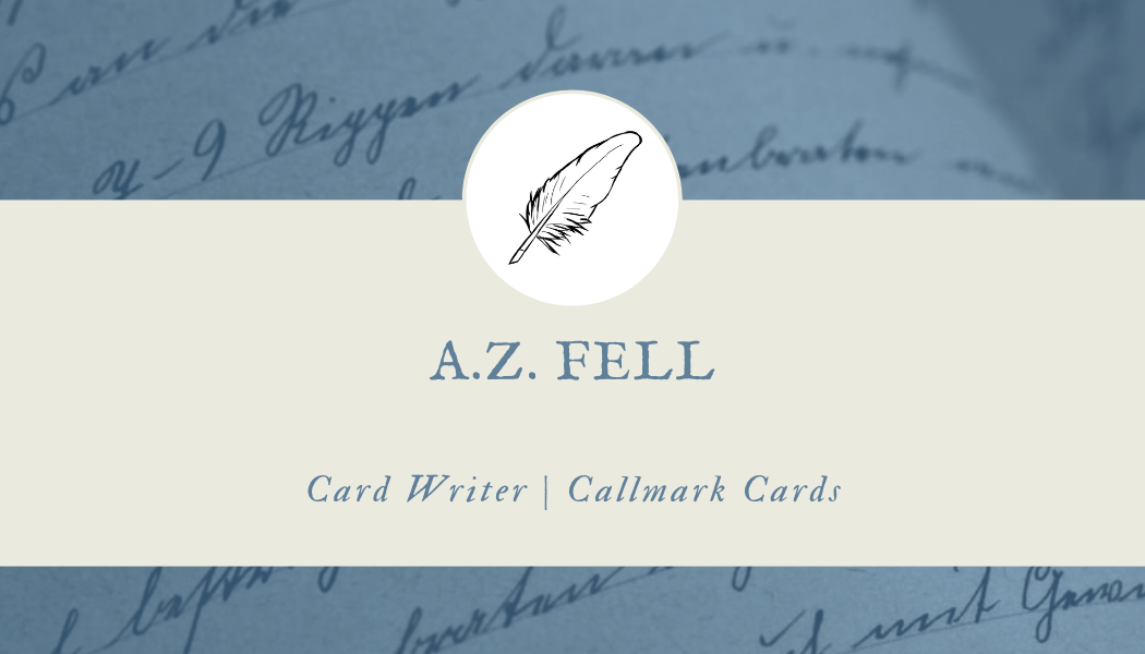 Image of A.Z.'s business card. It has a tan background with an image of the page of a book in the background. There is a circle with an image of a white feather quill near the top. Underneath it says 'A.Z. Fell, Card Writer, Callmark Cards.'