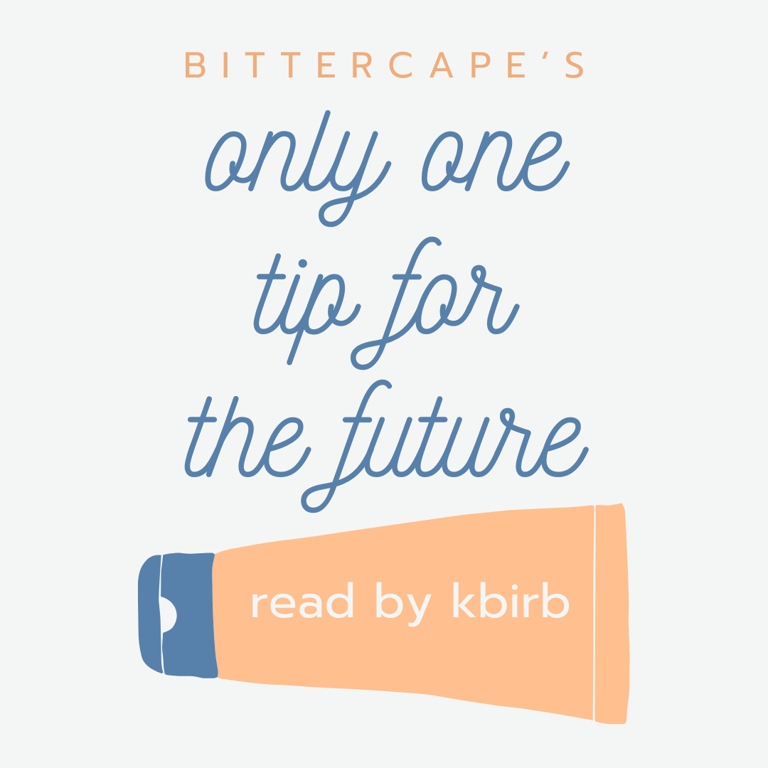 a square image with a light gray background. bittercape's is written on the top in orange in all capitals. the title of the podfic is in a cursive font and blue. there is a blue and orange sunscreen bottle lying on it's side on the bottom; in the same gray as the background it states read by kbirb