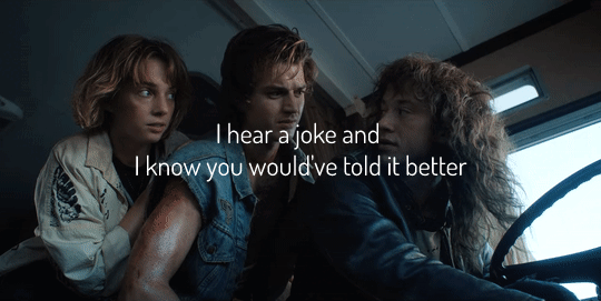 gif of Eddie getting in Steve's face while they are in the camper and making the big boy joke - the text reads I hear a joke and I know you would have told it better.