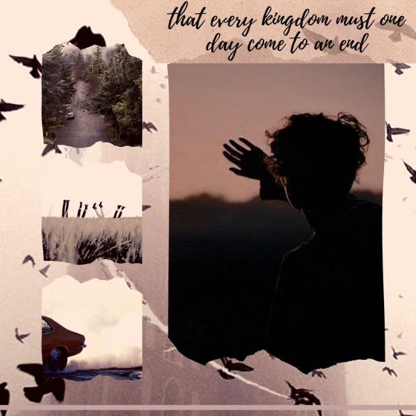 a square picture collage where the background is an old castle with large black birds flying all about it and superposed on top of that are four other pictures one large one on the right and three small ones on the left the picture on the right shows the back of a boy looking into the sun with his hand raised to block the light the three pictures on the left from top to bottom are a picture of a road going down a hill with an abundance of green trees on both sides and a picture of a field where in the distance you can see that four people are laying on their backs and have their feet in the air and a picture of an orange car that is in the process of driving out of frame and blowing lots of smoke out of the exhaust and the entire collage has a rose gold filter on it and the text in the top right corner reads that every kingdom must one day come to an end.