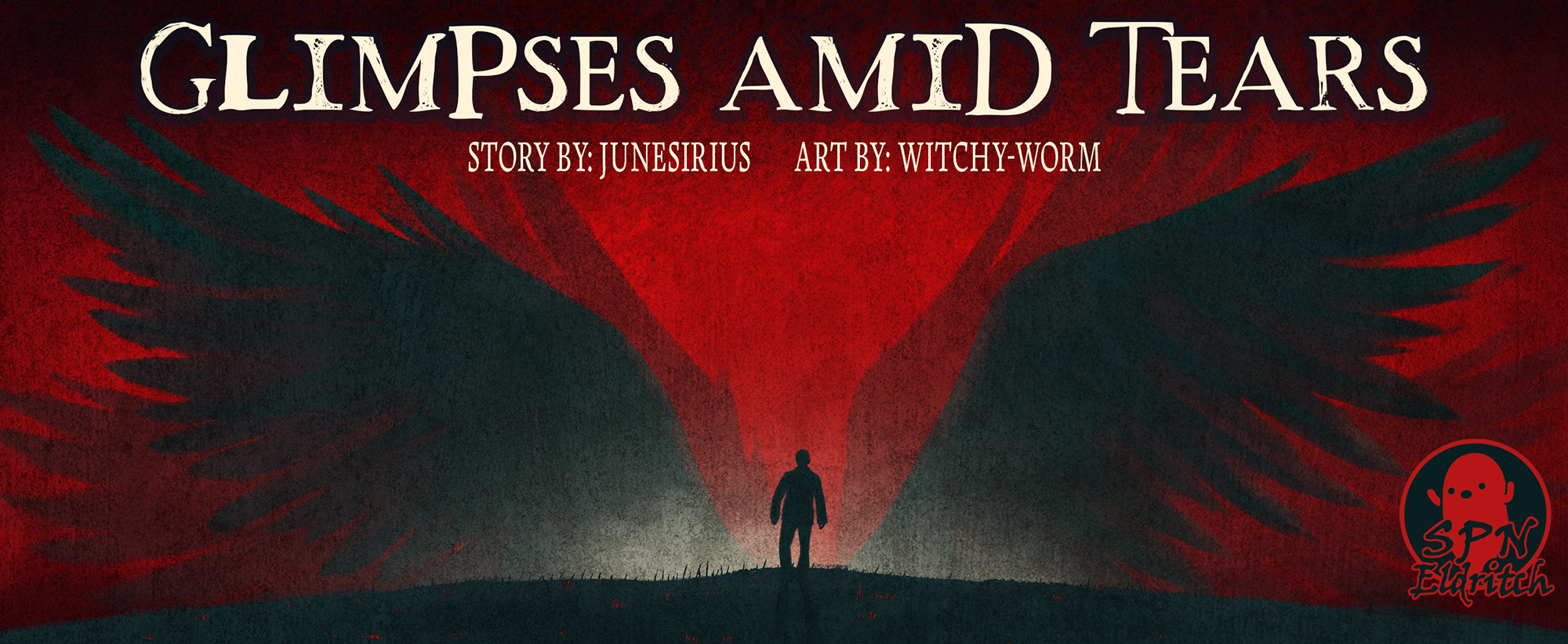 Dean's silhouette is standing in the middle of the image surrounded by giant wings. Text reads Glimpses Amid Tears, story by: JuneSirius, Art by: Witchy-Worm