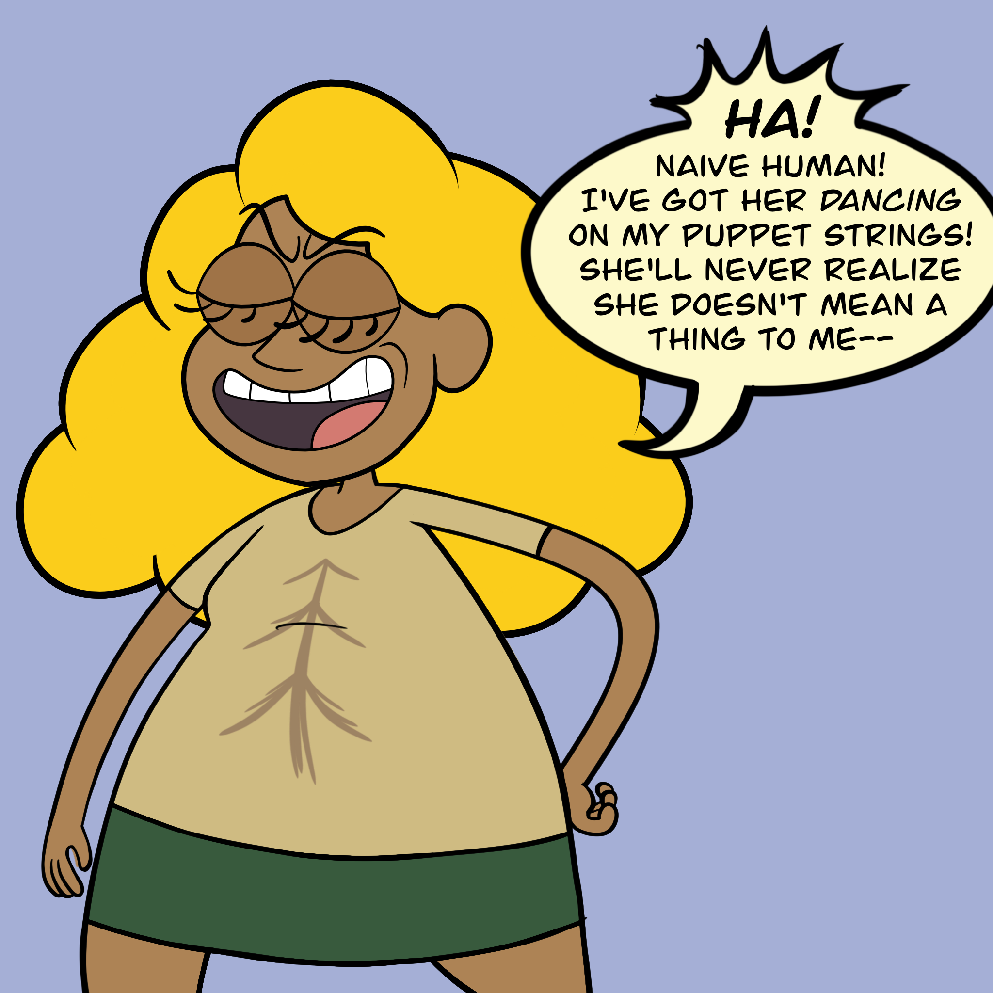 Human Bill Cipher, one hand on his hip and wearing a mean smile, says to himself, "HA! Naive human! I've got her dancing on my puppet strings! She'll never realize she doesn't mean a thing to me—"