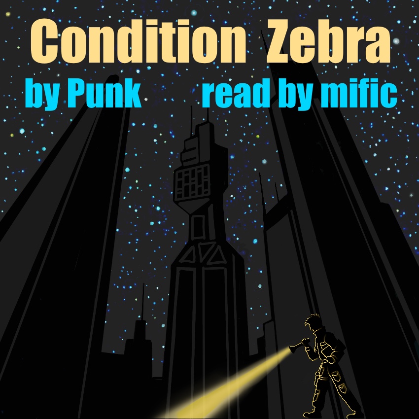 Illustration with added text: Condition Zebra, by Punk, read by mific. A dark sky filled with stars, darker towers of Atlantis against them. In the foreground, the small silhouette of John Sheppard holding a laptop under his arm and shining a flashlight ahead, as he walks between the towers.