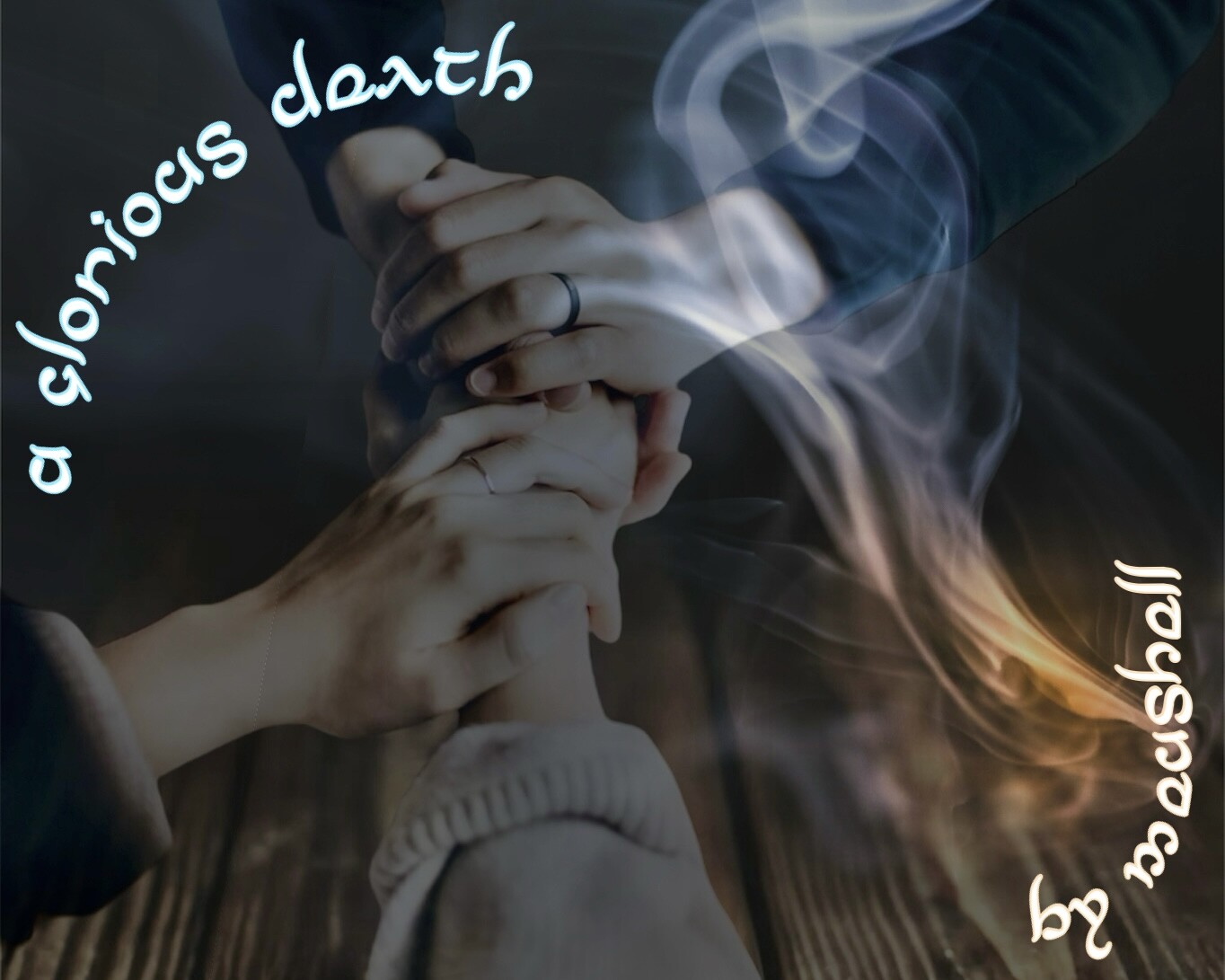 Cover. Three people holding hands, overlayed with smoke. Reads Glorious Death by Meushell