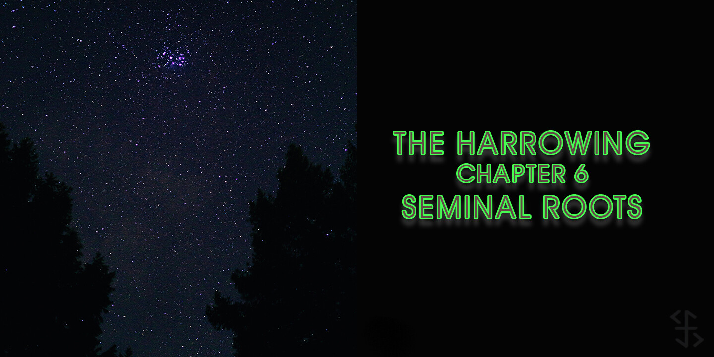 a dark night with trees in the foreground and many stars in the sky next to the words the harrowing chapter 6 seminal roots