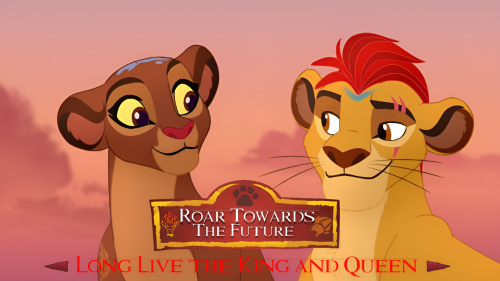 Roar Towards the Future - Long Live the King and Queen