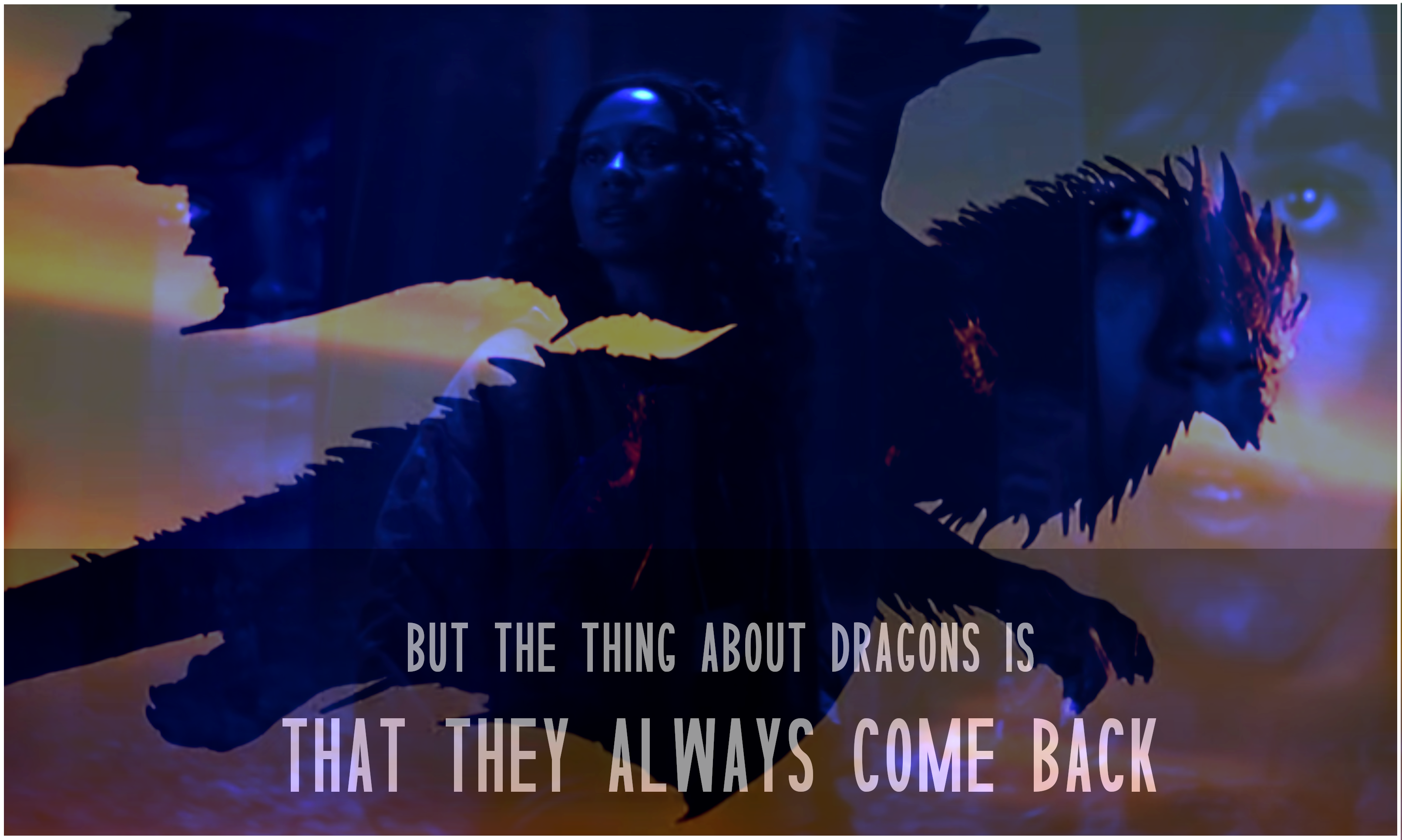 But the thing about dragons is that they always come back.