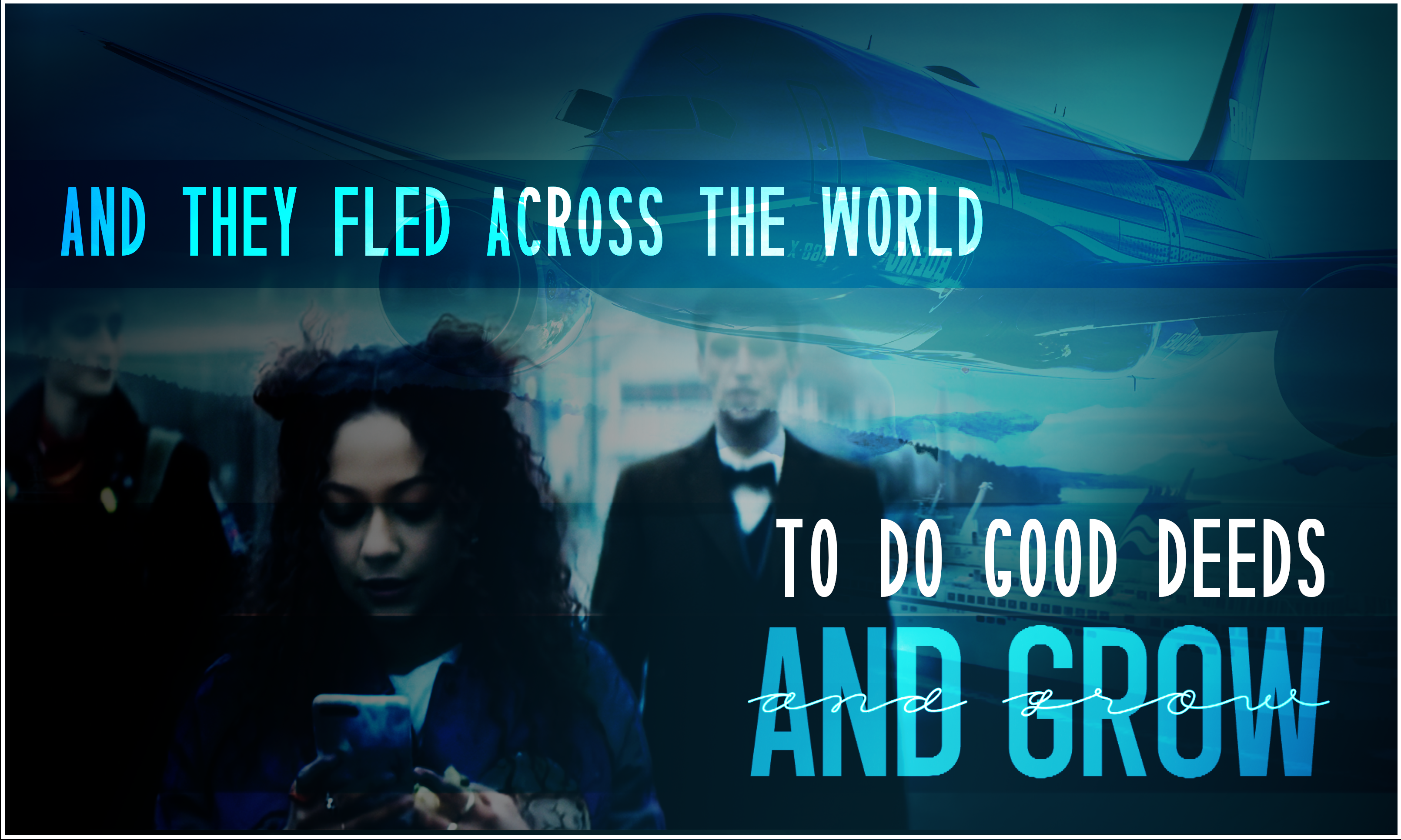 and they fled across the world to do good deeds and grow.