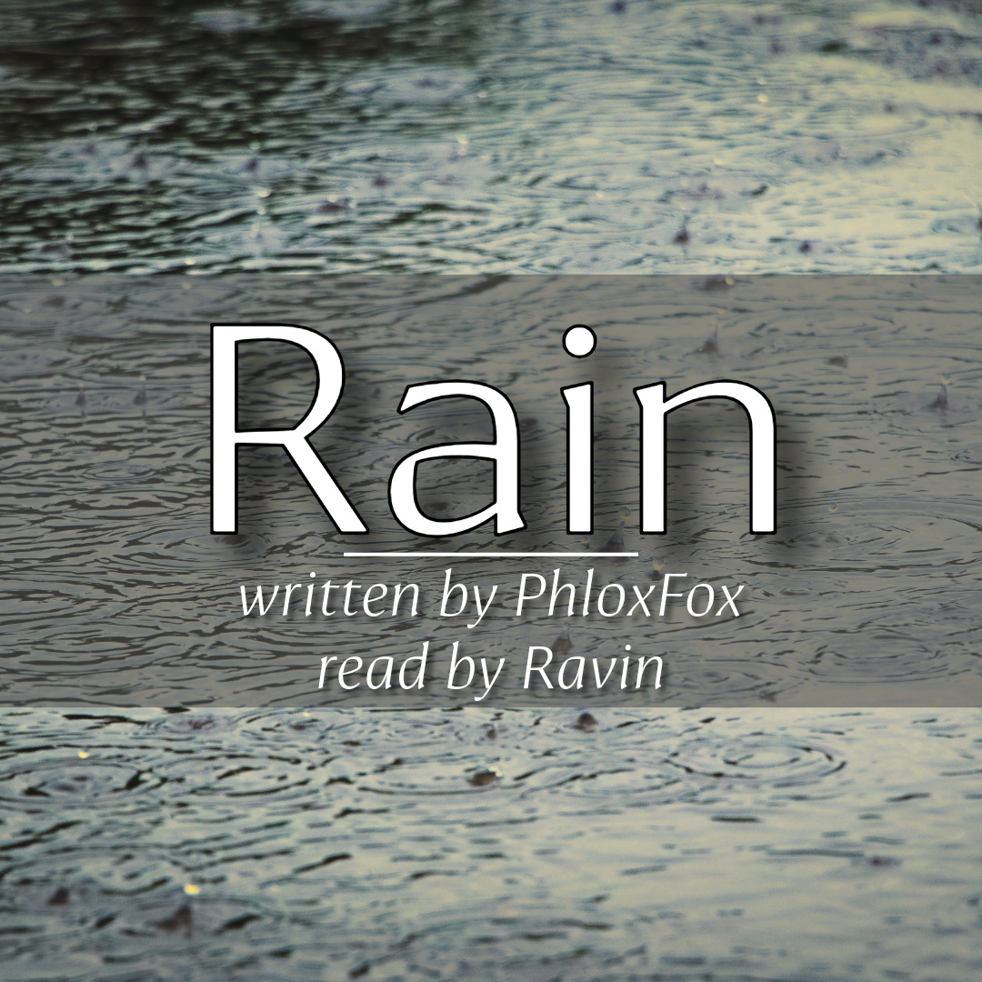 Image of rain on a lake with the text rain written by PhloxFox read by Ravin