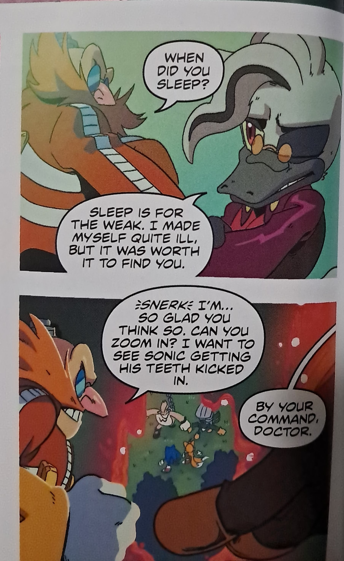 Photo of a panel where Dr. Eggman asks, When did you sleep? Dr. Starline winces and says, Sleep is for the weak. I made myself quite ill, but it was worth it to find you.