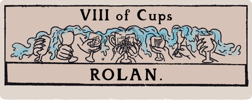 A title card that looks like a tarot card. Eight of Cups: Rolan