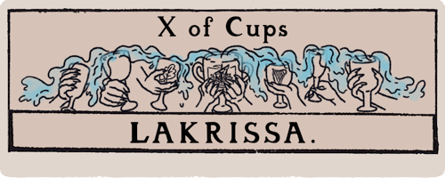 A title card that looks like a tarot card. Ten of Cups: Lakrissa