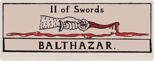 A title card that looks like a tarot card. Two of Swords: Balthazar