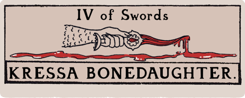 A title card that looks like a tarot card. Four of Swords: Kressa bonedaughter