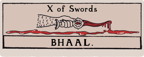 A title card that looks like a tarot card. Ten of Swords: Bhaal