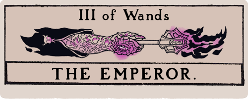 A title card that looks like a tarot card. Three of Wands: The Emperor