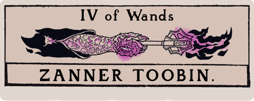 A title card that looks like a tarot card. Four of Wands: Zanner Toobin