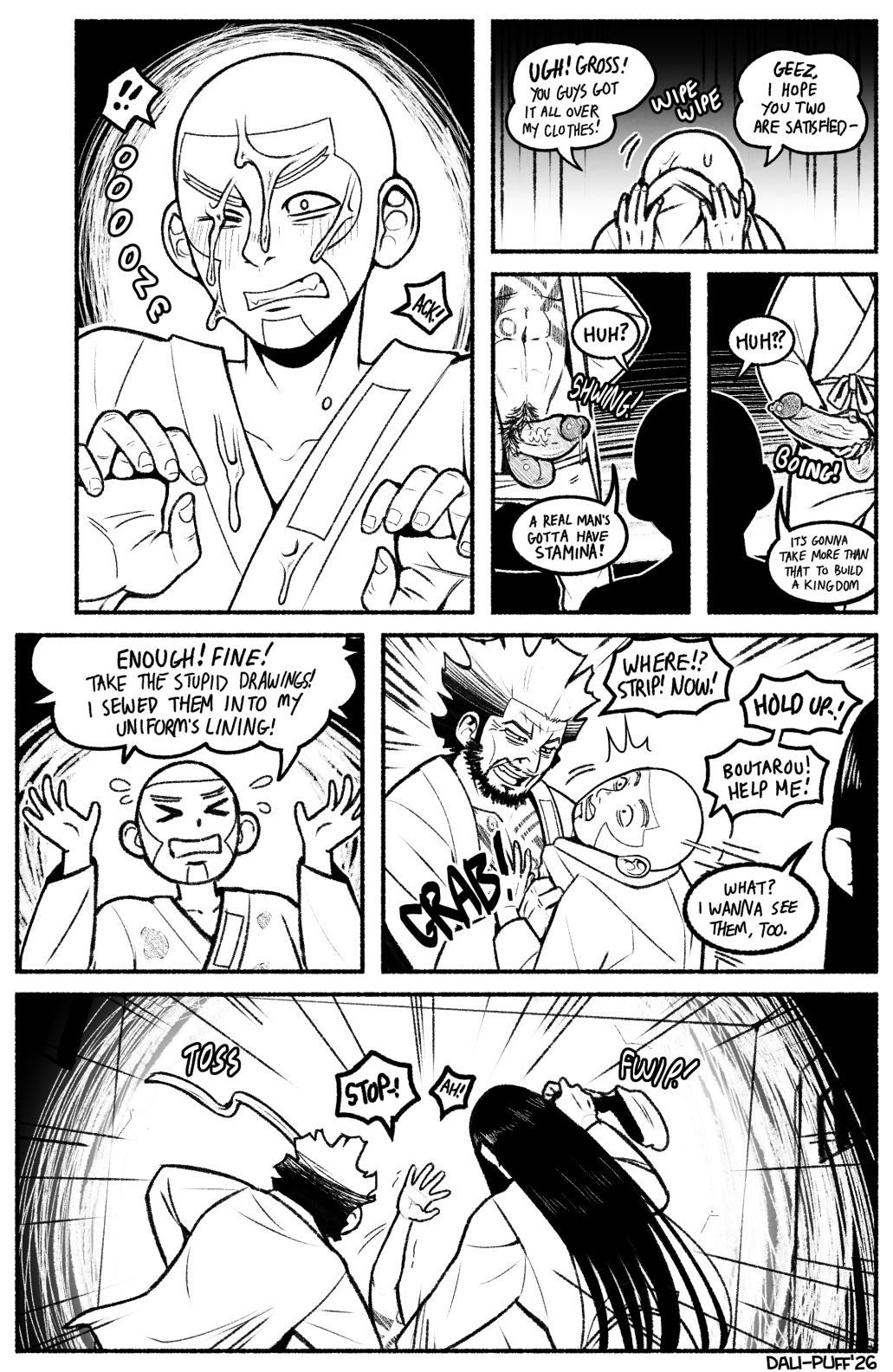 Page 5 of the comic. Shiraish get's his face covered in the other men's cum. Shiraishi: "Ugh! Gross! You guys got it all over my clothes! Geez, I hope you two are satisfied-" Shiraishi sees they're both still hard. Shiraishi: "Huh?" Nihei: "A real man's gotta have stamina?" Shiraishi: "Huh??" Boutarou: "It's gonna take more than that to build a kingdom." Shiraishi: "Enough! Fine! take the stupid drawings! I sewed them into my uniform's lining!" Nihei: "Where!? Strip! Now!" Shiraishi: "Hold up!! Boutarou! Help me!" Boutarou: "What? I wanna see them, too." They strip Shiraishi while he says "Stop-!"