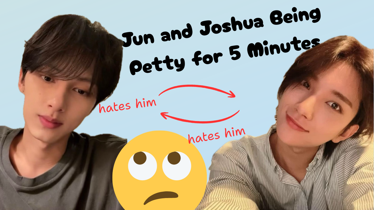 Junshua Being Petty for 5 Minutes