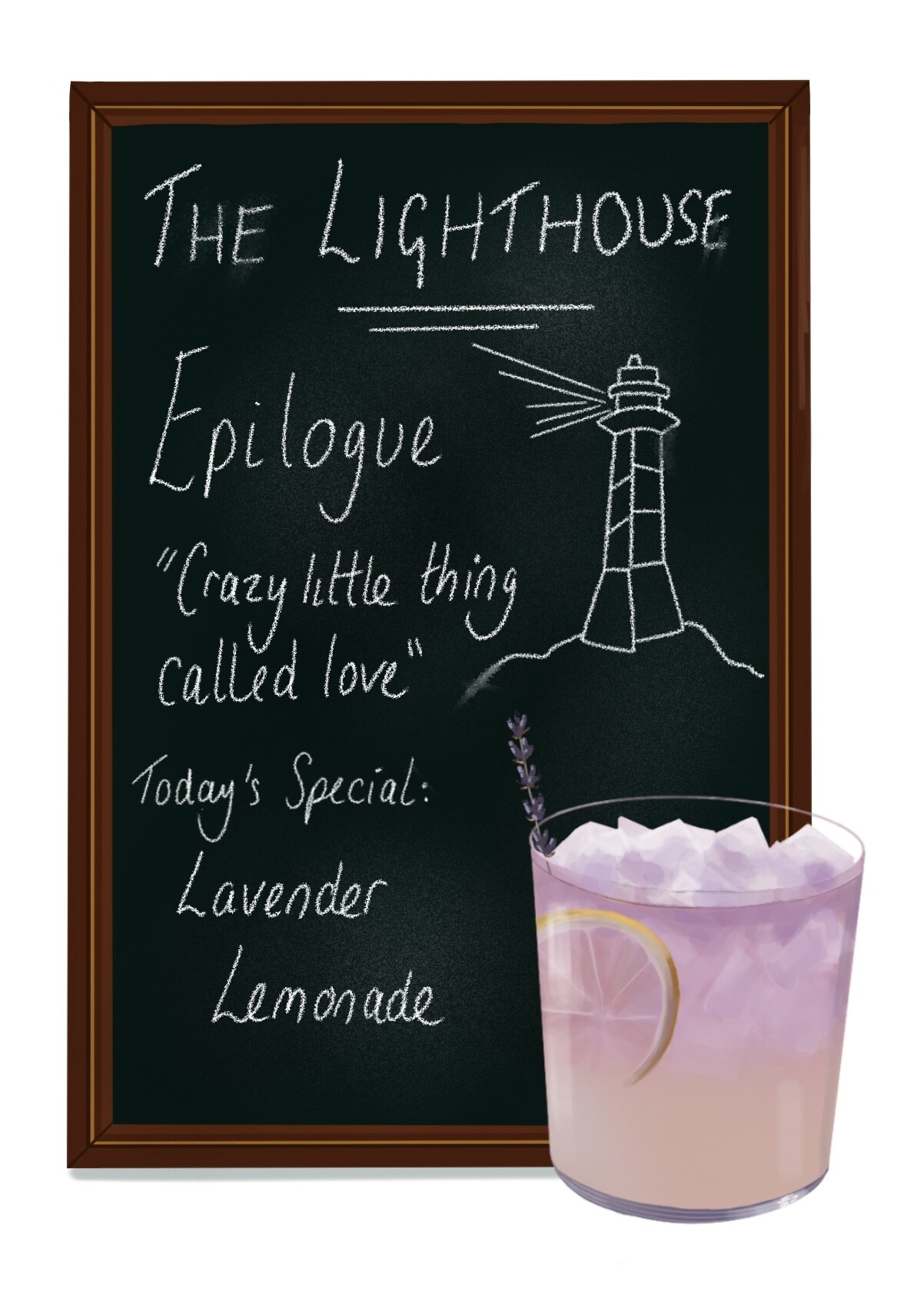 An illustration of a blackboard menu that reads "The Lighthouse, Epilogue, "Crazy little thing called love"" with a lighthouse drawn to the right. Below that text and the lighthouse is another line of text that reads "Today's special: Lavender Lemonade". In front of the whiteboard is an illustration of a lavender lemonade.