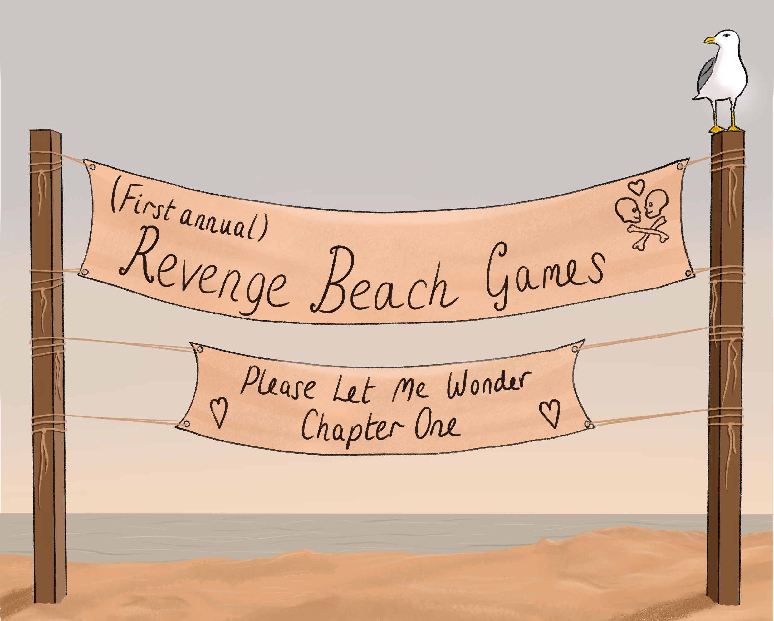Chapter 1 card for Please Let Me Wonder. Two banners hang on wooden poles on a beach. The top banner reads (First annual) Revenge Beach Games. The bottom banner reads Please Let Me Wonder Chapter One. A seagull is perched on the right pole.
