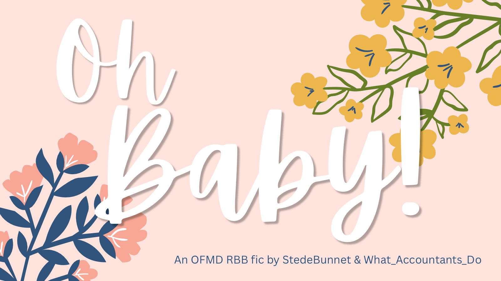 Light pink title card reads 'Oh Baby!' an OFMD RBB fic by StedeBunnet & What_Accountants_Do