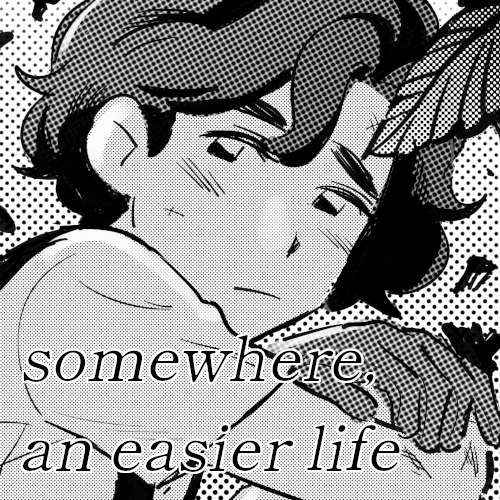 somewhere, an easier life