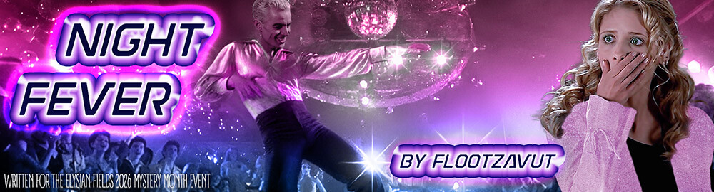 Spike from btvs manipped to be disco dancing à la John travolta under a glitterball as a crowd cheers and Buffy looks on in horror, the colour scheme is pink purple blue, text in disco style is surrounded by glowing effects and reads night fever by flootzavut, then in smaller letters that it's written for EF's mystery month 2026